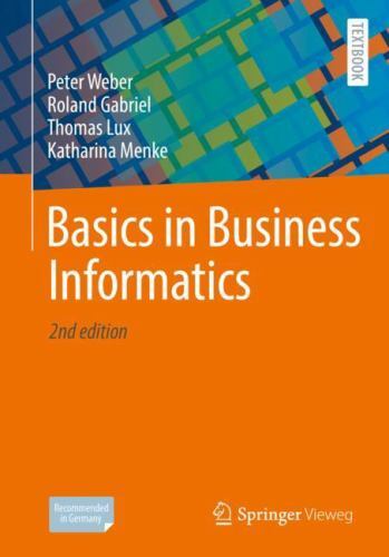 Basics in Business Informatics, , Weber, Peter,Gabriel, Roland,Lux, Thomas,Menke