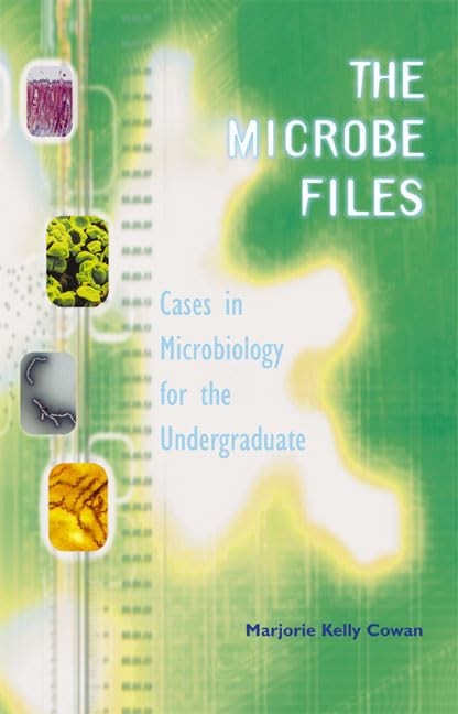 Microbe Files, The: Cases in Microbiology for the Undergraduate (without ans…