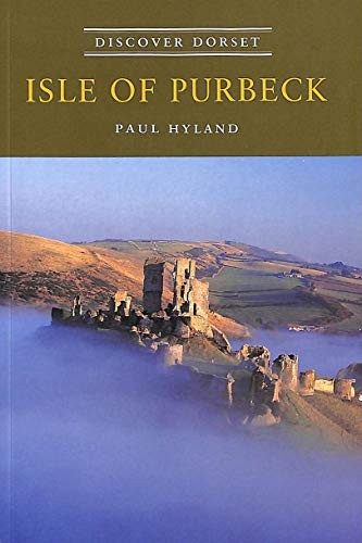 Isle of Purbeck (Discover Dorset) by Hyland, Paul Paperback Book The Fast Free