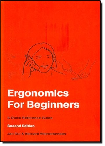 ERGONOMICS FOR BEGINNERS: A QUICK REFERENCE GUIDE, SECOND By Jan Dul & Bernard