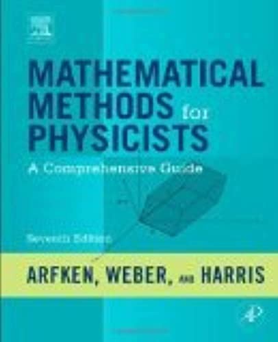 Mathematical Methods for Physicists: A Comprehensive Guide