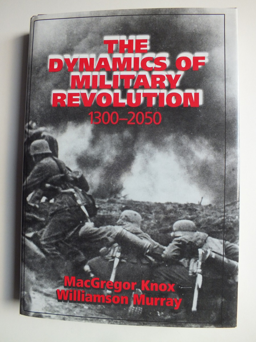 The Dynamics of Military Revolution, 1300-2050 by Williamson Murray