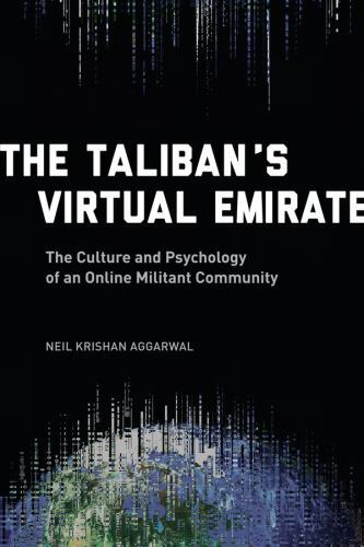 The Taliban’s Virtual Emirate: The Culture and Psychology of an Online Militant
