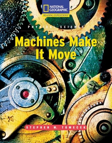 Reading Expeditions (Science: Physical Science): Machines Make It Move (L – GOOD