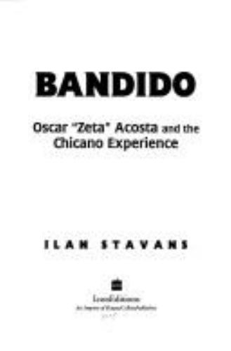 Bandido: Oscar zeta Acosta And The Chicano Experience by Ilan Stavans