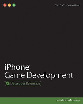 Developer Référence Ser.: iPhone Game Development by Jamey McElveen and Chris…