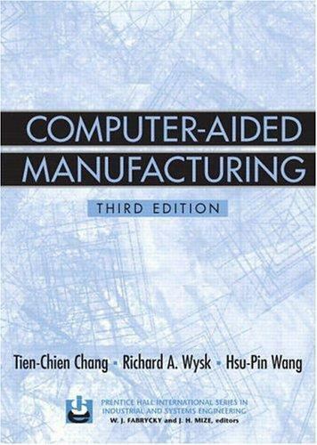 Computer-Aided Manufacturing (3rd Edition) by Chang, Tien-Chien, Wysk, Richard