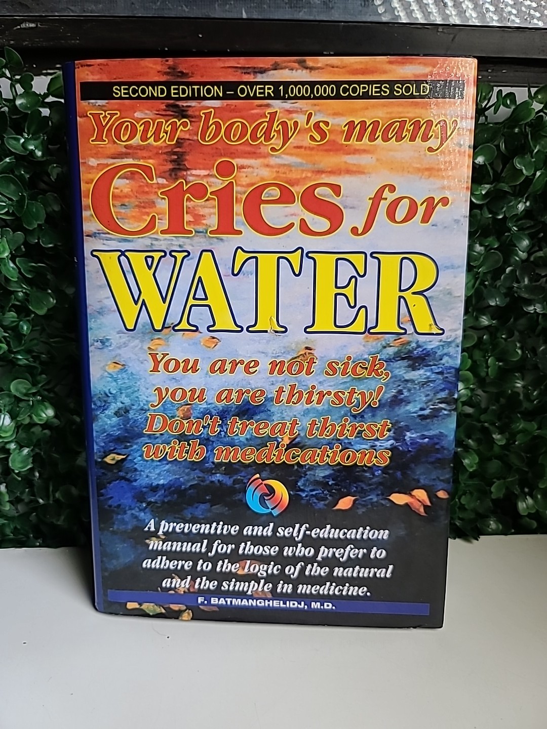 Your Body’s Many Cries for Water Hardcover 2nd Ed Batmanghelidj MD