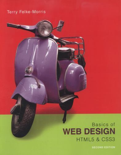 Basics of Web Design : HTML5 and CSS3 by Terry Felke-Morris (2013, Trade…