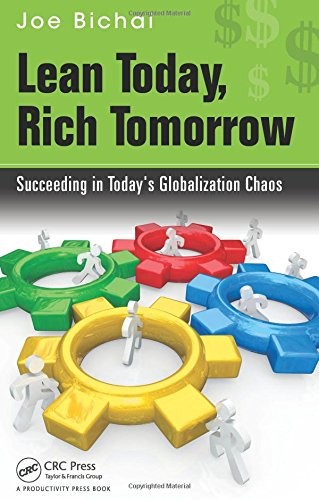 LEAN TODAY, RICH TOMORROW: SUCCEEDING IN TODAY’S By Joe Bichai – Hardcover *NEW*