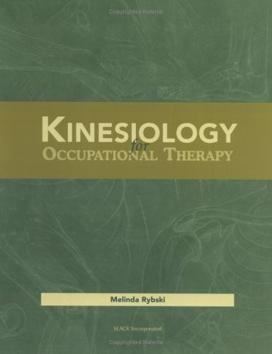 Kinesiology for Occupational Therapy by Melinda Rybski PhD OTR/L