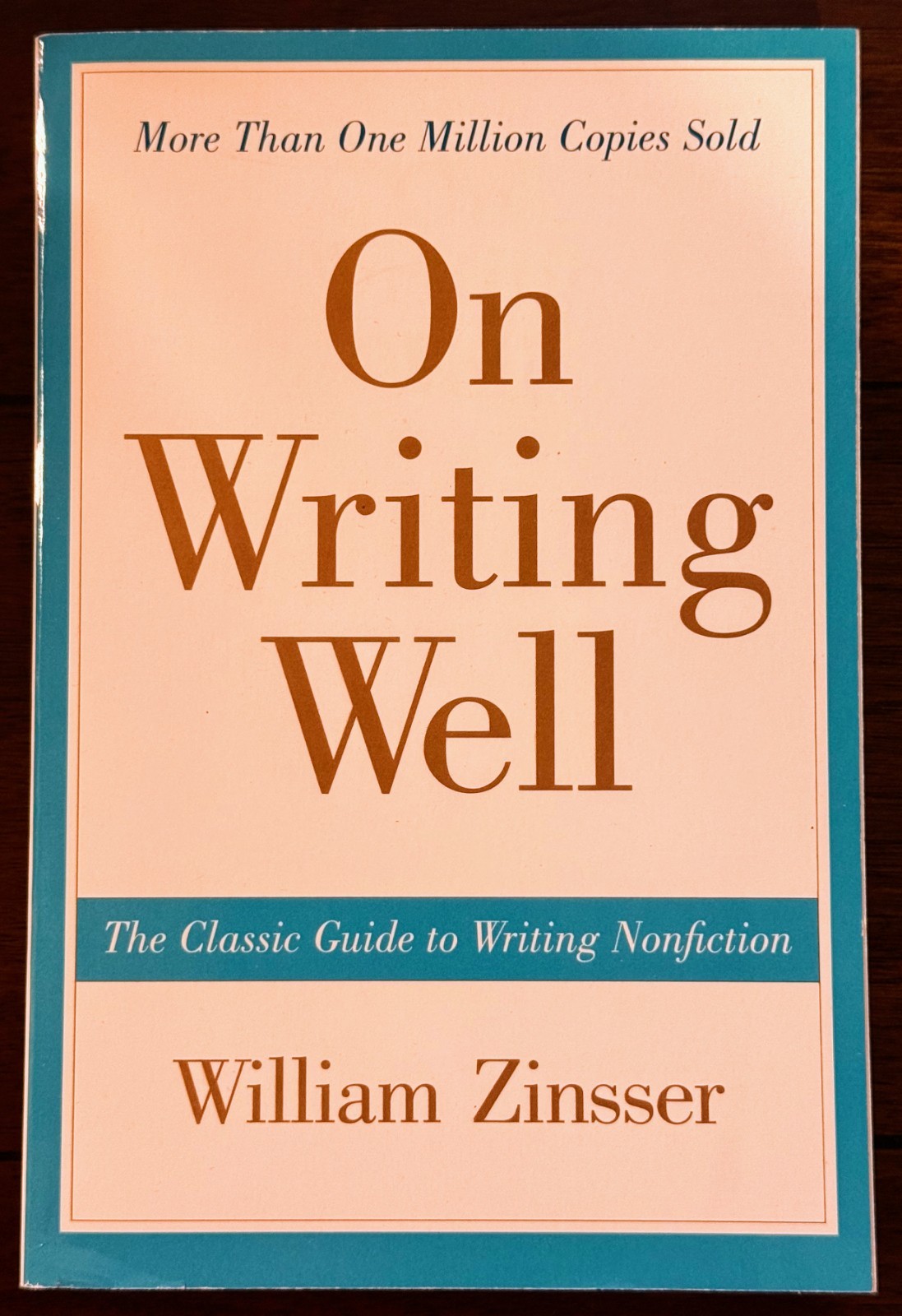 On Writing Well : The Classic Guide to Writing Nonfiction by William Zinsser