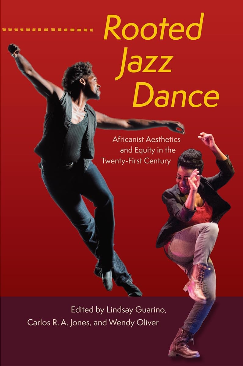 Rooted Jazz Dance: Africanist Aesthetics and Equity in the Twenty-First Cent…