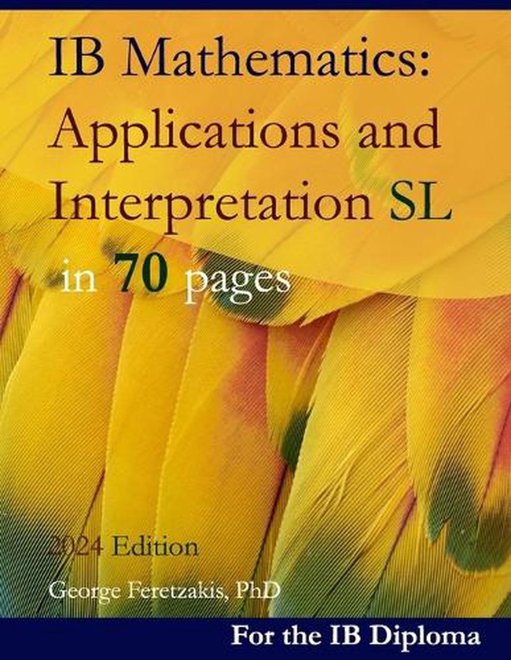 IB Mathematics: Applications and Interpretation SL in 70 pages: 2024 Edition by