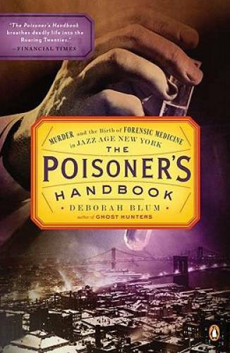 The Poisoner’s Handbook: Murder and the Birth of Forensic Medicine in Jaz – GOOD
