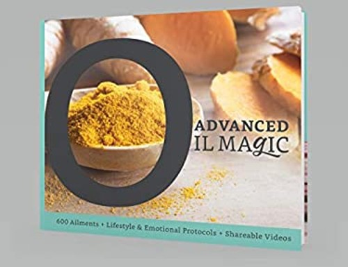 Advanced Oil Magic : 600 Ailments + Lifestyle Protocols + Shareab