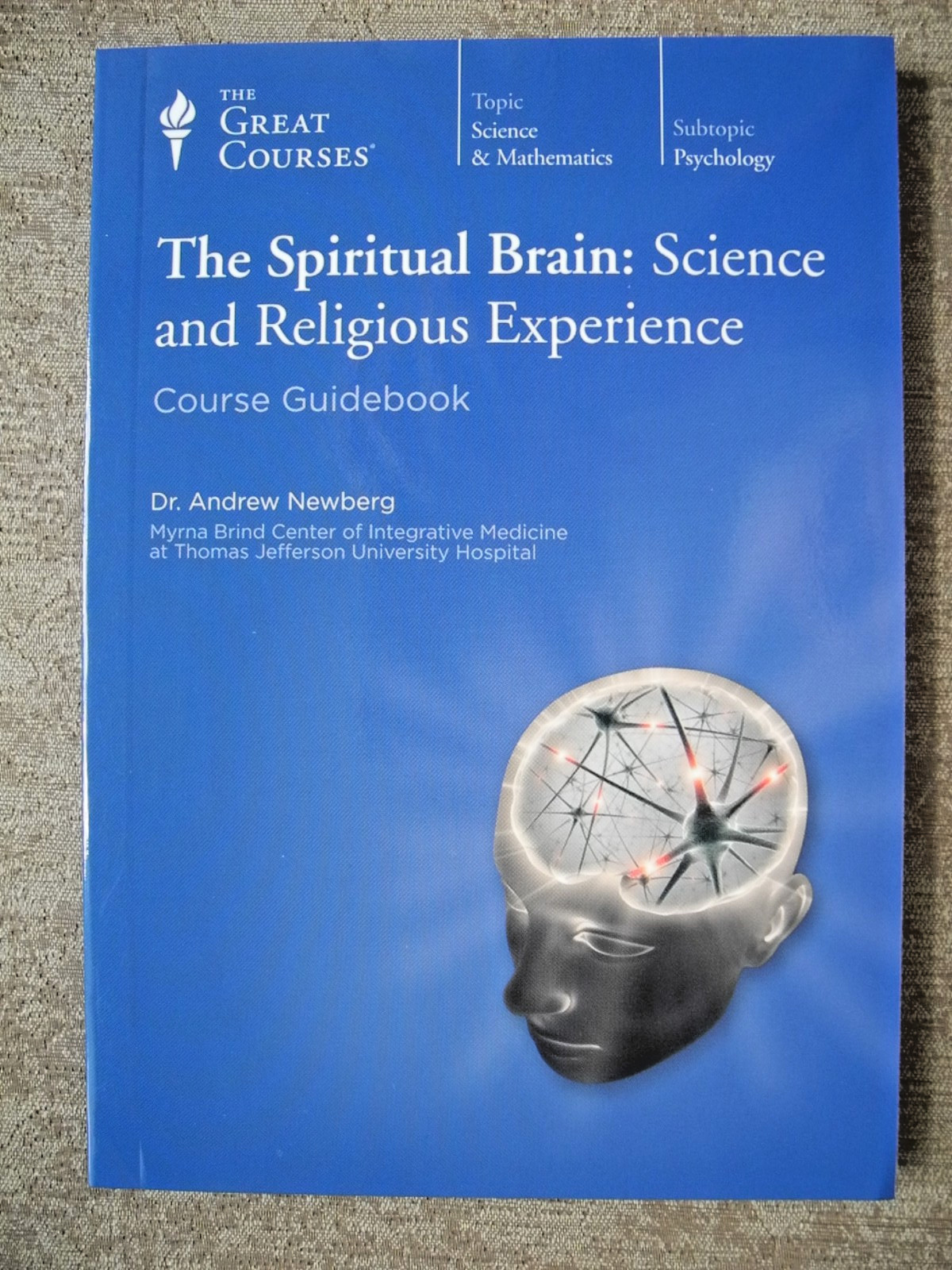 The Spiritual Brain: Science and Religious../Great Courses 1682/24 lectures/2012