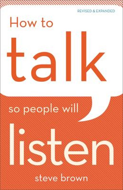 How to Talk So People Will Listen Paperback Steve Brown