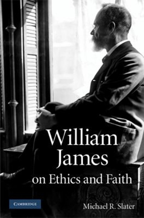 William James on Ethics and Faith Hardcover Michael R. Slater