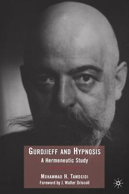 Gurdjieff and Hypnosis: A Hermeneutic Study, Tamdgidi, Mohammad, Good Book