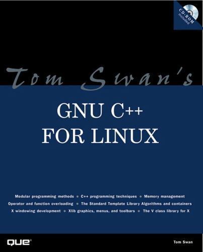 Tom Swan’s GNU C++ for Linux (Professional Dev. Guide) by Tom Swan
