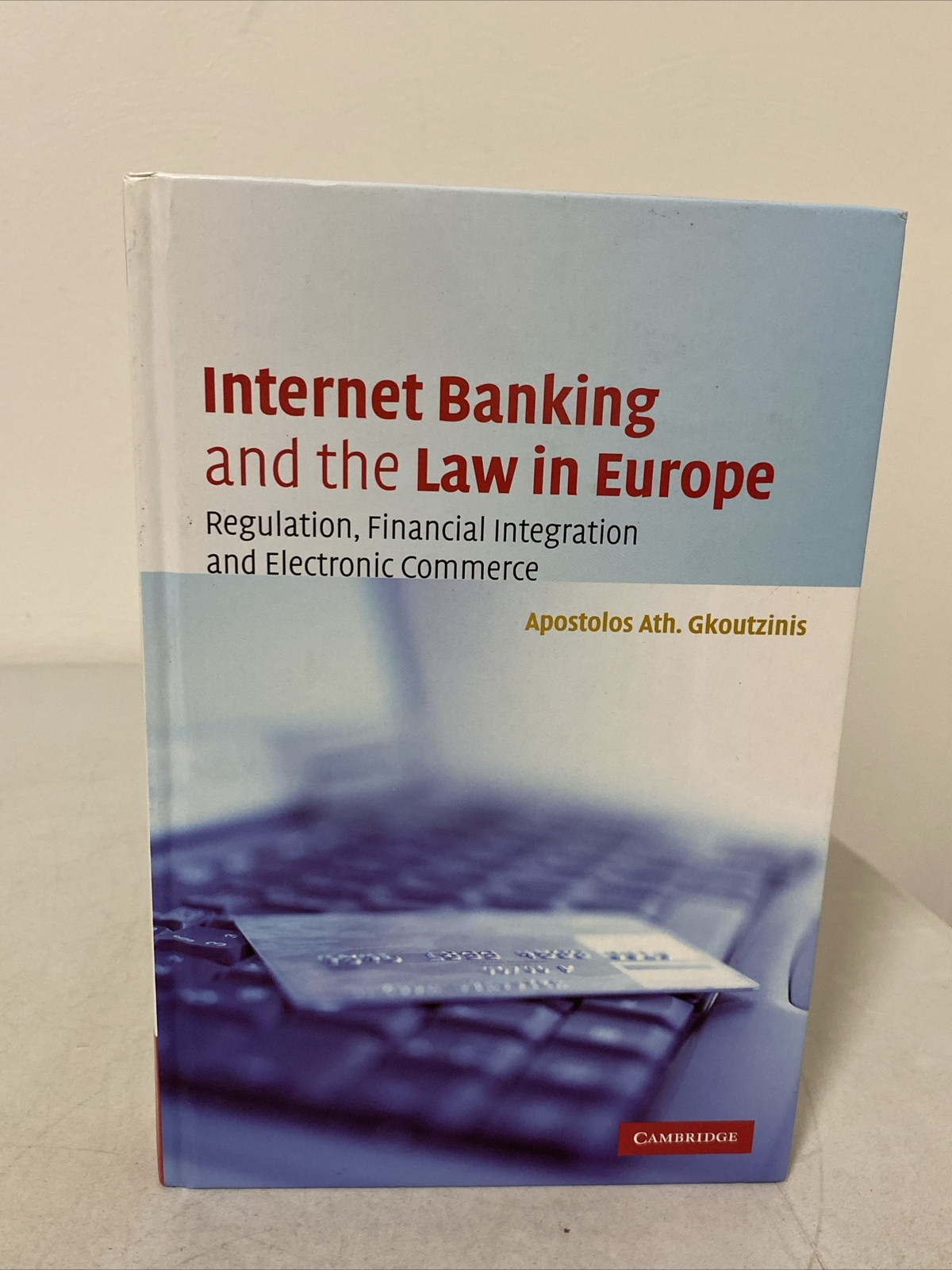 Internet Banking and the Law in Europe: Regulation, Financial Integration