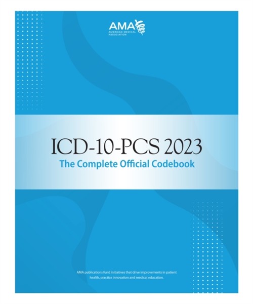 ICD-10-PCS 2023 the Complete Official Codebook American Medical A