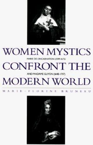 Women Mystics Confront the Modern World: Marie de L’Incarnation (1599-1672)…