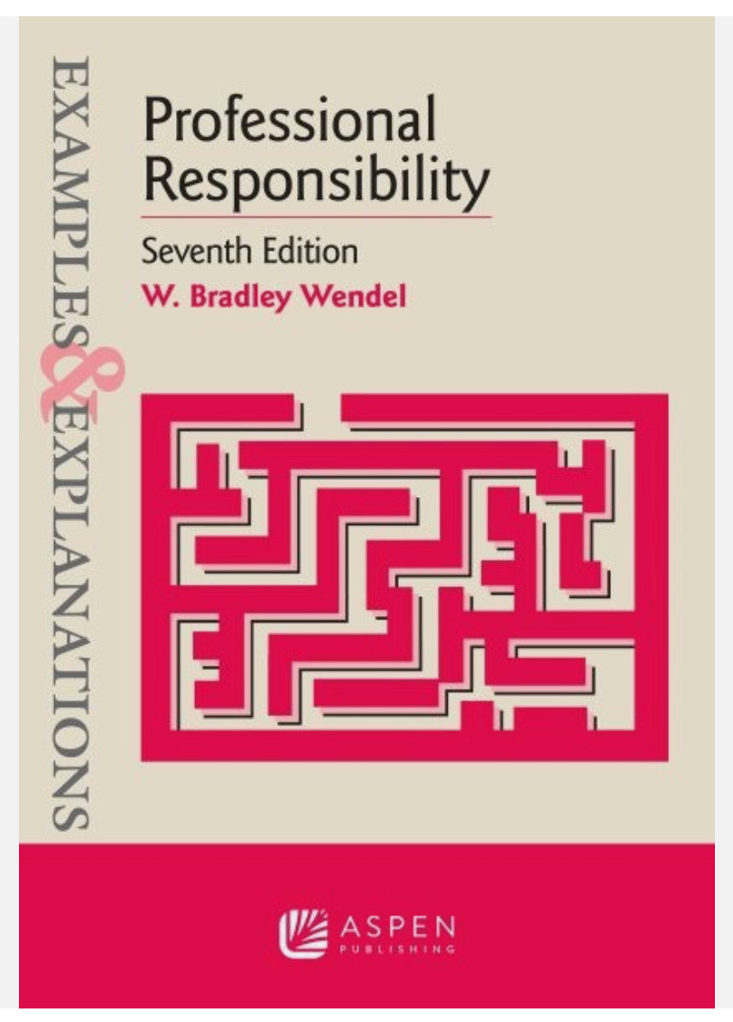 USED Examples & Explanations for Professional Responsibility, W. Bradley Wendel