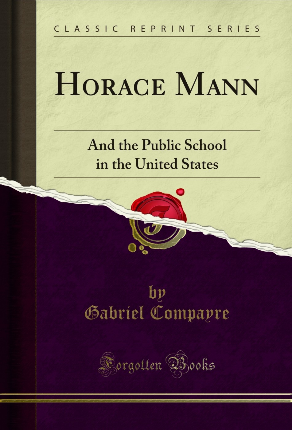 Horace Mann: And the Public School in the United States (Classic Reprint)