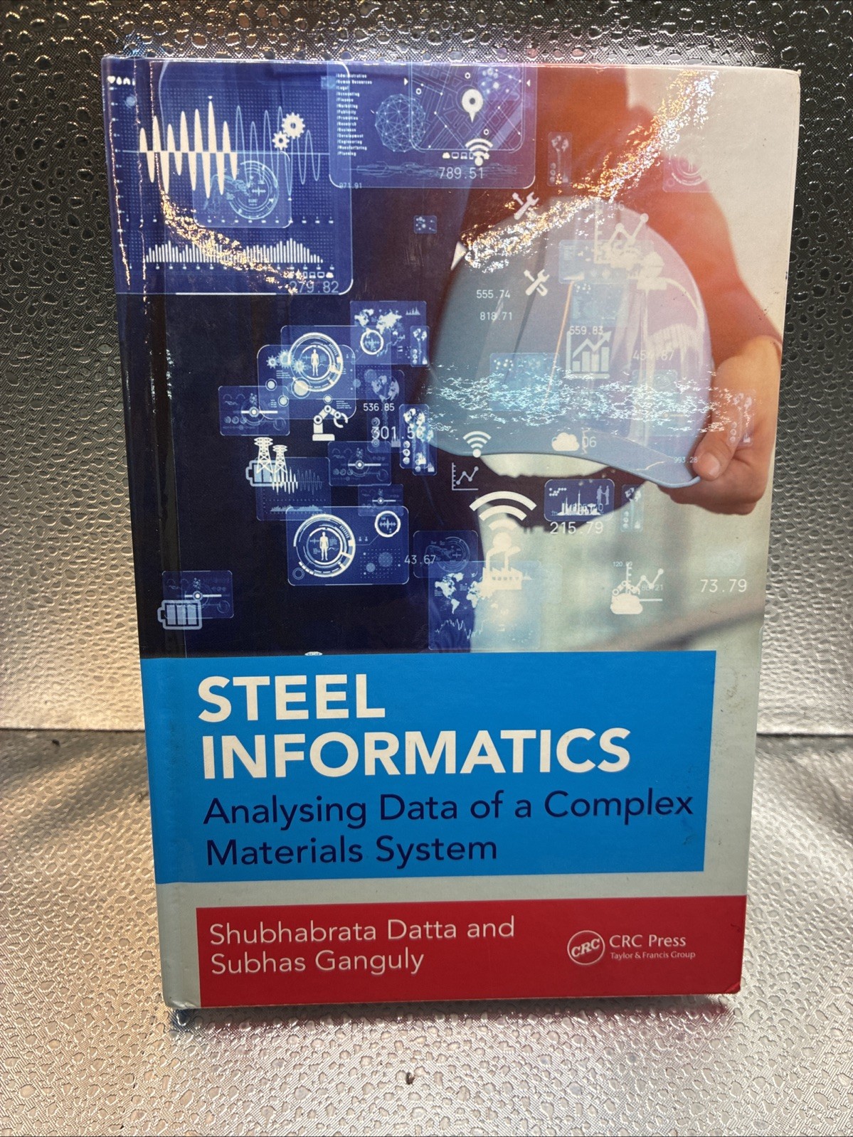 Steel Informatics: Analysing Data of a Complex Materials System by Shubhabrata D