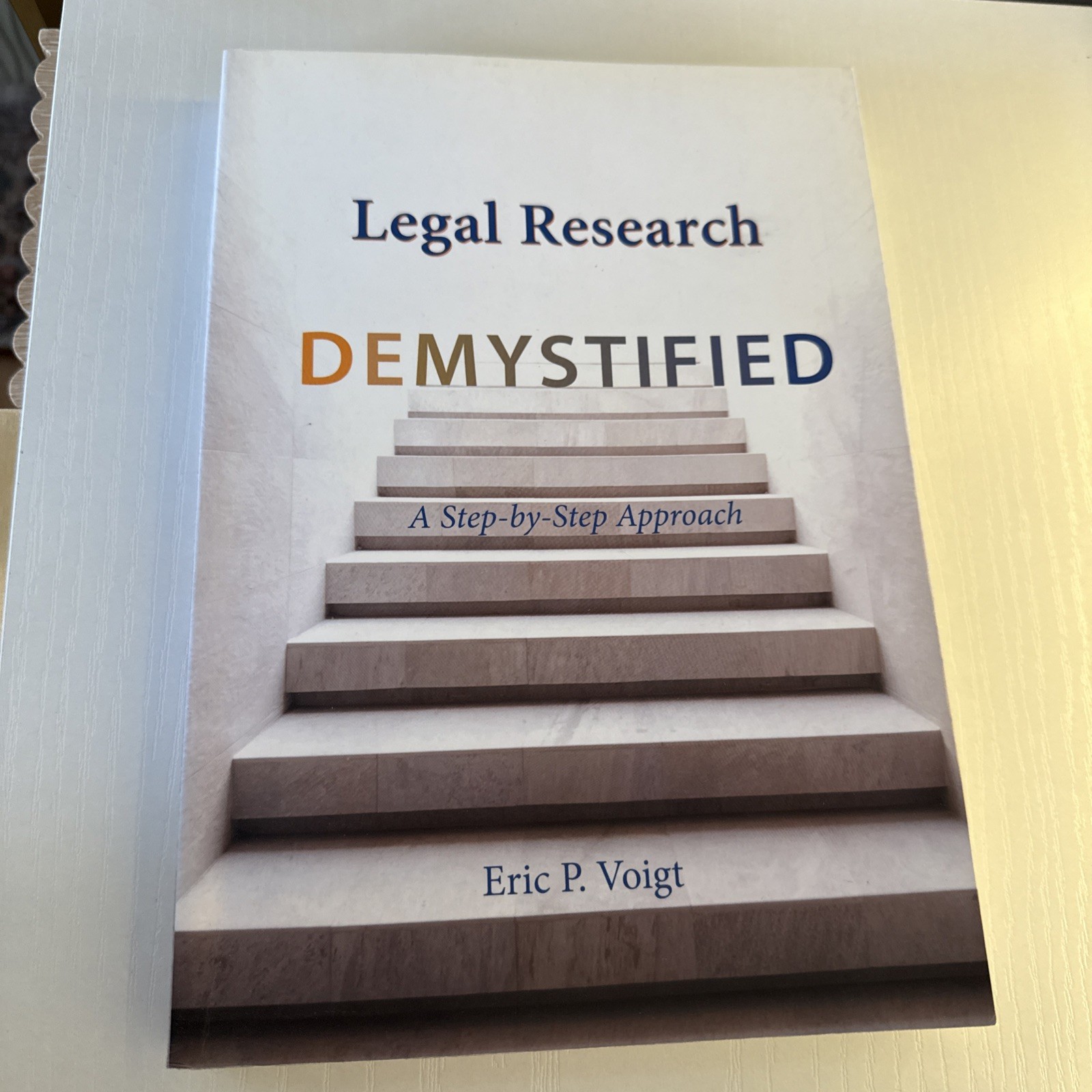 Legal Research Demystified : A Step-By-Step Approach by Eric Voigt