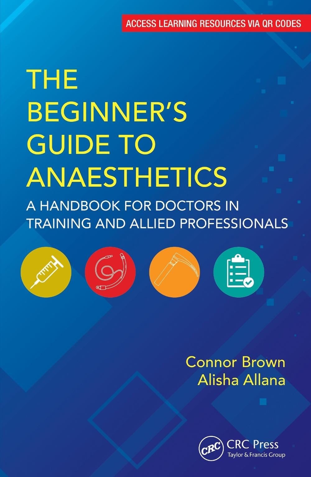 The Beginner’s Guide to Anaesthetics: A Handbook for Doctors in Training and All
