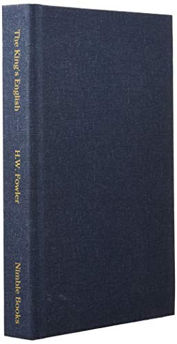 F G Fowler H W Fowler The King’s English (2d edition) (Hardback) (UK IMPORT)