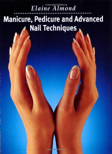 Manicure, Pedicure and Advanced Nail Techniques by Almond, Elaine Paperback The