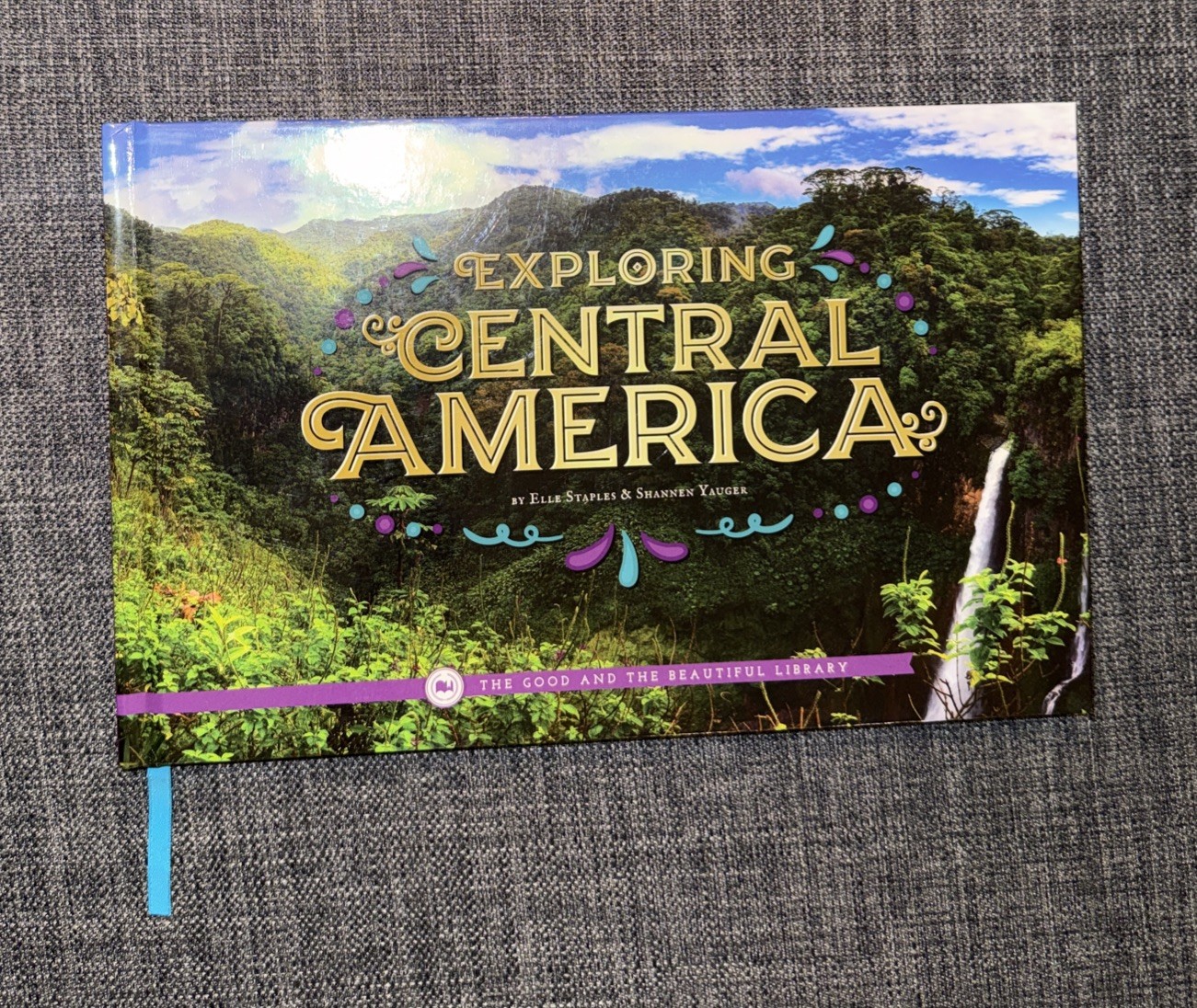 The Good And The Beautiful-Exploring Central America-New!