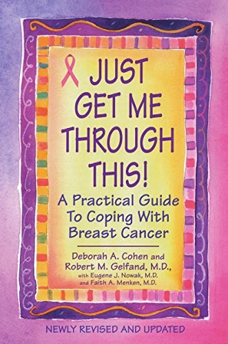 JUST GET ME THROUGH THIS! – REVISED AND UPDATED: A By Deborah A. Cohen & Gelfand