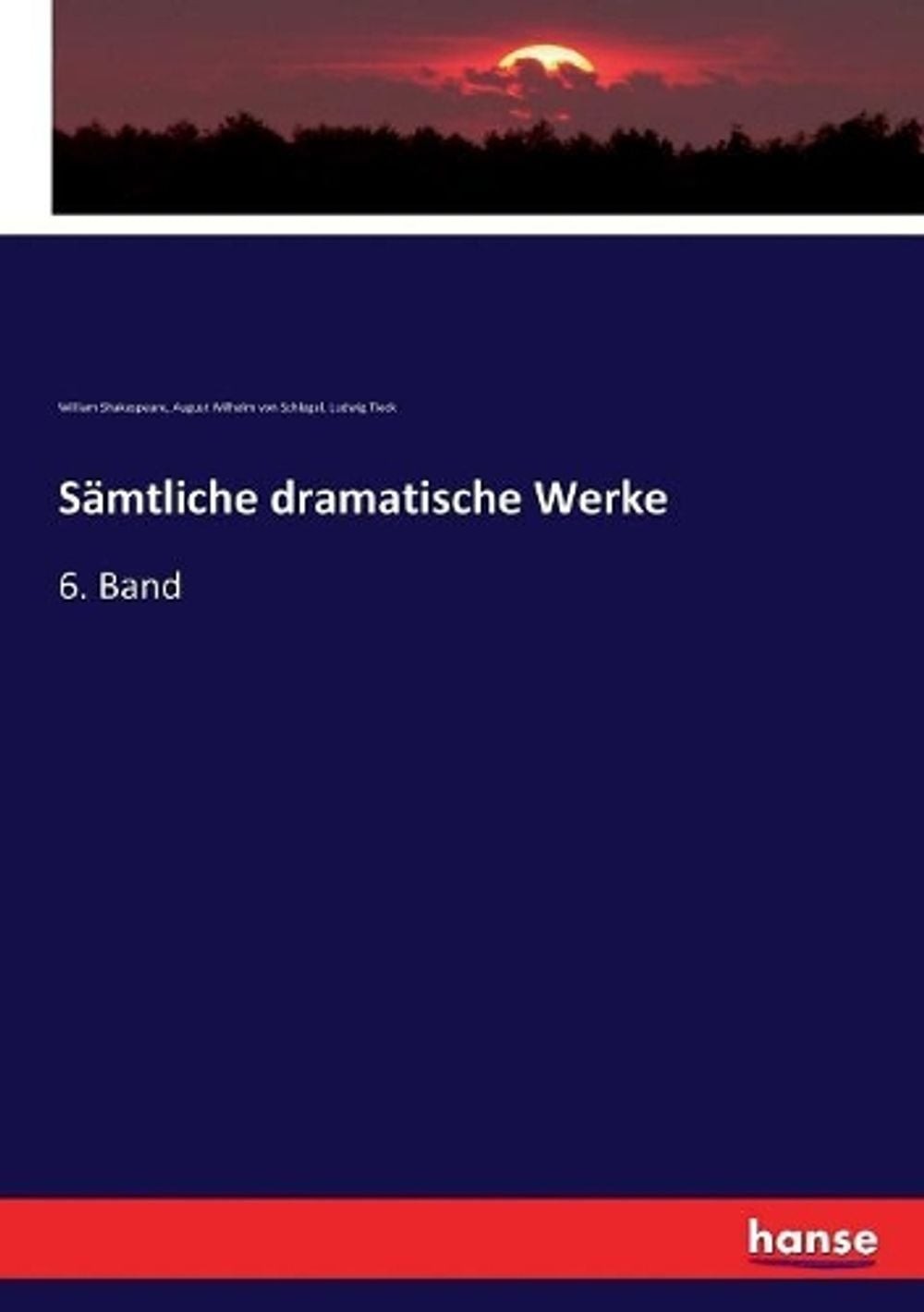 Smtliche dramatische Werke: 6. Band by Ludwig Tieck (German) Paperback Book