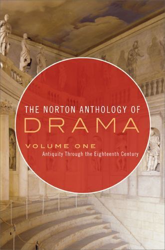 The Norton Anthology of Drama: Antiquity Through the Eighteenth Century