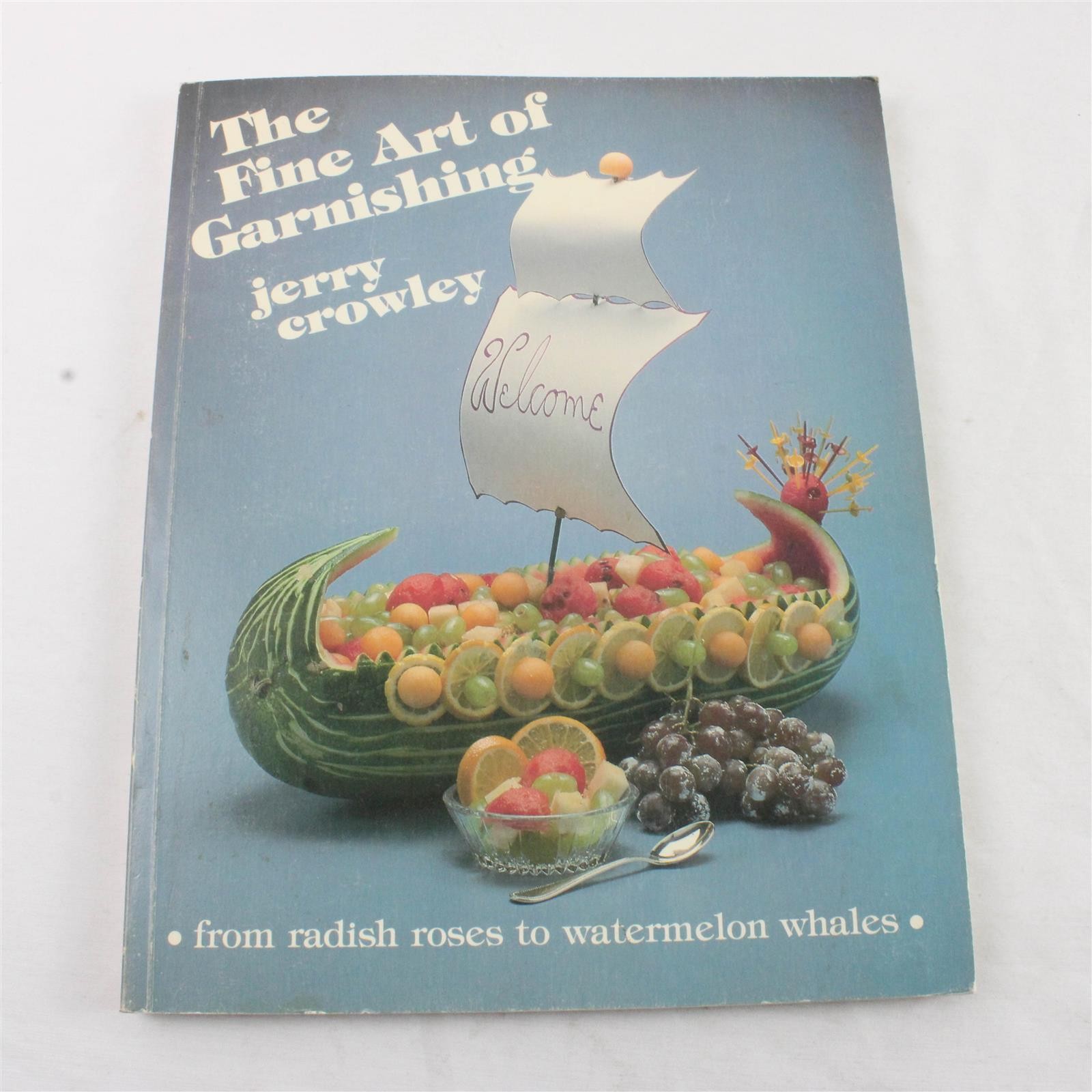 The Fine Art of Garnishing Jerry Crowley Vintage Cookbook 1982 Paperback