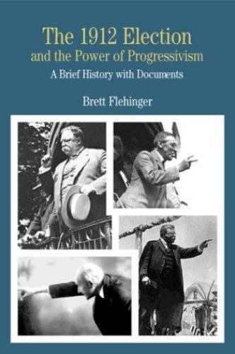 The 1912 Election and the Power of Progr- 0312260296, paperback, Brett Flehinger