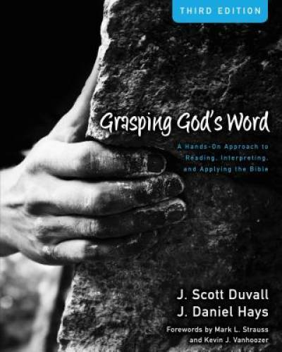 Grasping God’s Word: A Hands-On Approach to Reading, Interpreting, a – VERY GOOD