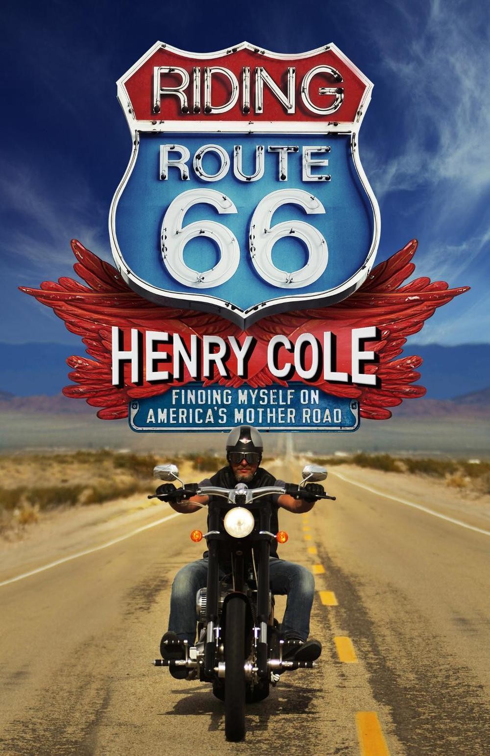 Riding Route 66: Finding Myself on America’s Mother Road by Henry Cole Paperback