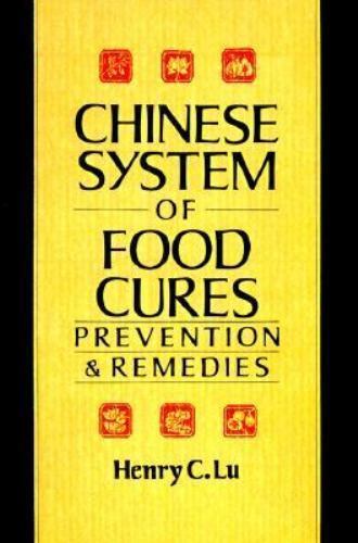 Chinese System of Food Cures: Prevention & Remedies by Lu, Henry C.