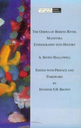 The Ojibwa of Berens River, Manitoba: Ethno- paperback, Hallowell, 9780030551222
