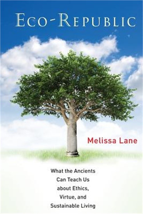 Eco-Republic: What the Ancients Can Teach Us about Ethics, Virtue, and Sustainab