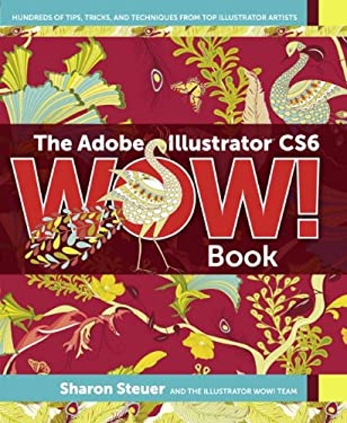 The Adobe Illustrator CS6 WOW! Book Paperback Sharon Steuer