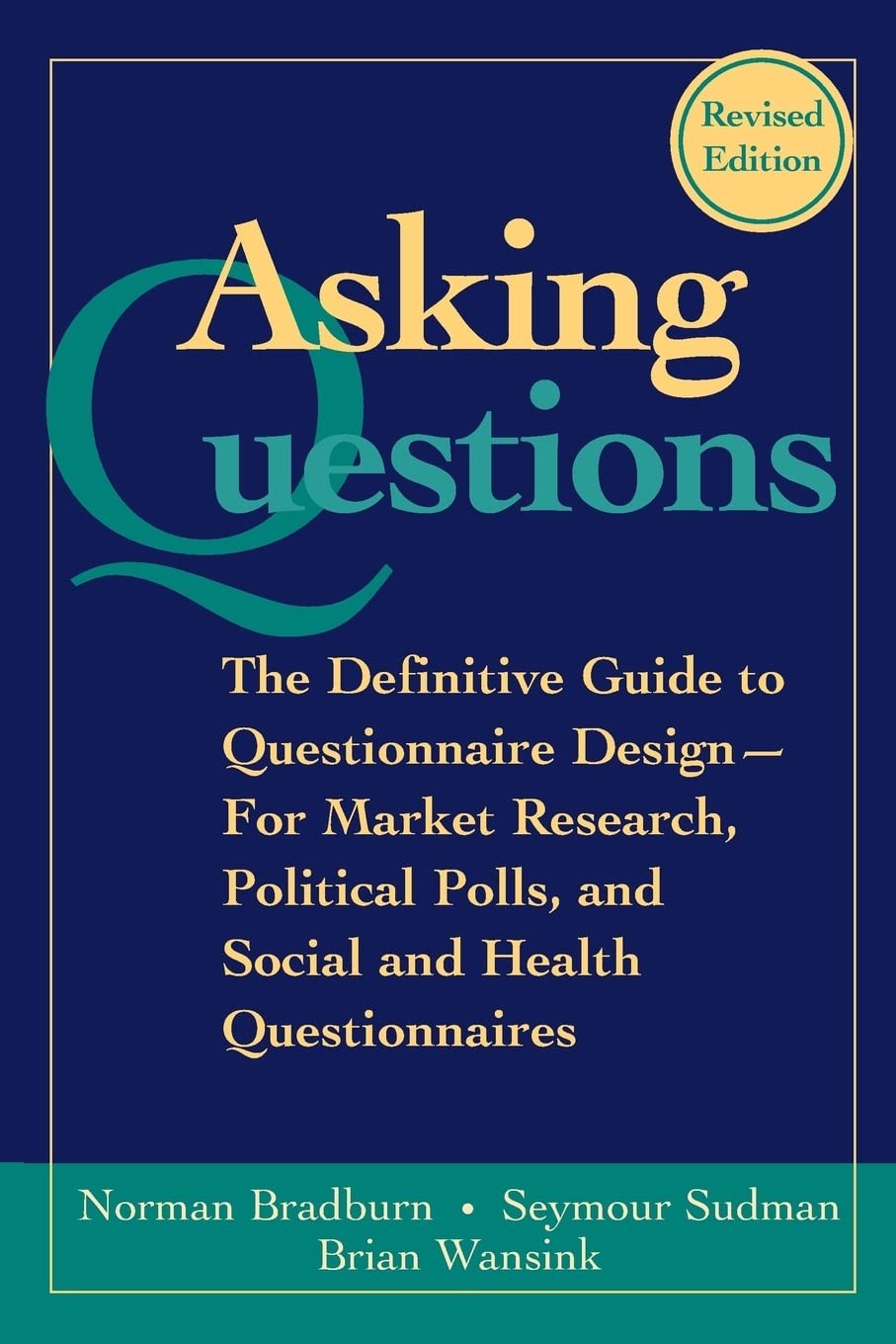 Asking Questions: The Definitive Guide to Questionnaire Design — For Market…