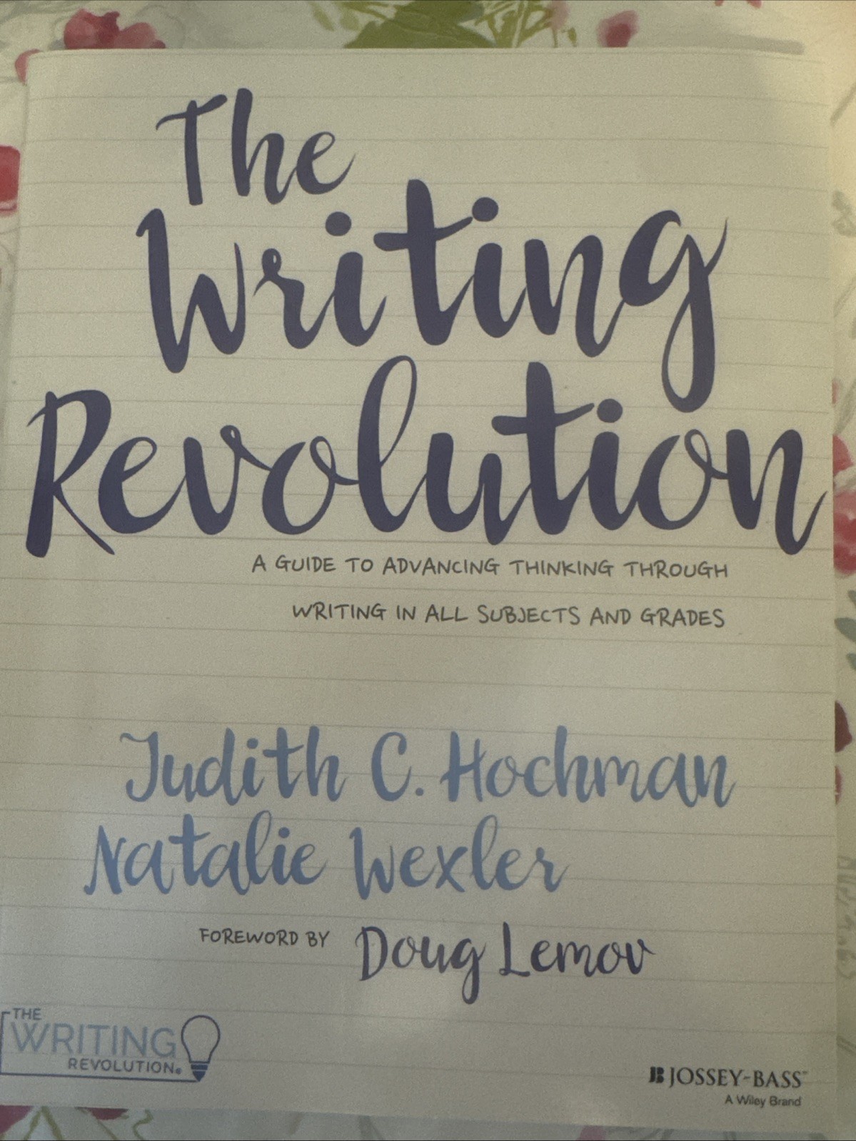 Writing Revolution : A Guide to Advancing Thinking Through Writing in All…