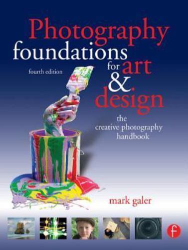 Photography Foundations for Art and Design: The creative photography handbook